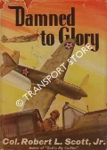 Book cover of Damned to Glory by SCOTT, Col. Robert L.